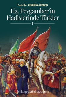 Hz. Peygamber'in Hadislerinde Türkler 1 - Prof. Dr. Zekeriya Kitapçı