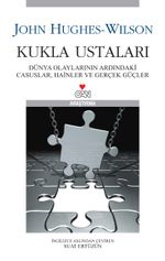 Kukla Ustaları & Dünya Olaylarının Ardındaki Casuslar, Hainler ve Gerçek Güçler