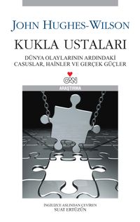 Kukla Ustaları & Dünya Olaylarının Ardındaki Casuslar, Hainler ve Gerçek Güçler
