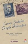Canım Erdalım Sevgili Babacığım & İsmet İn&ouml;n&uuml; - Erdal İn&ouml;n&uuml; Mektuplaşmaları