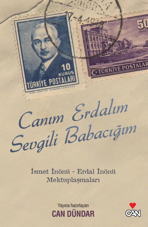 Canım Erdalım Sevgili Babacığım & İsmet İnönü - Erdal İnönü Mektuplaşmaları