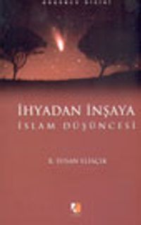 İhyadan İnşaya İslam Düşüncesi