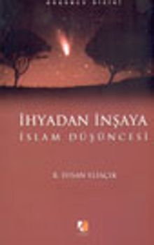 İhyadan İnşaya İslam Düşüncesi