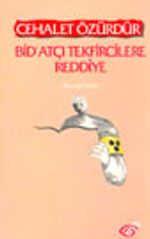 Cehalet Özürdür Bid'atçı Tekfircilere Reddiye