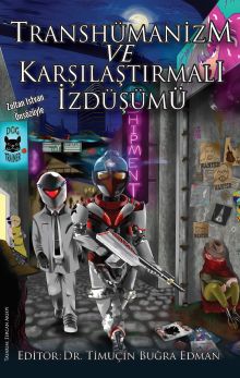 Transhümanizm ve Karşılaştırmalı İzdüşümü
