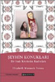 Şeyhin Konukları / Bir Irak Köyünün Kadınları