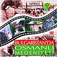 Bulgaristan'da Osmanlı Medeniyeti (VCD)