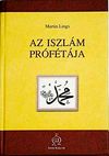 As Iszlam Profetaja (Peygamber Efendimizin Hayatı) (Macarca)