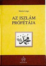 As Iszlam Profetaja (Peygamber Efendimizin Hayatı) (Macarca)