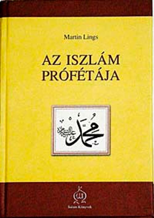 As Iszlam Profetaja (Peygamber Efendimizin Hayatı) (Macarca)