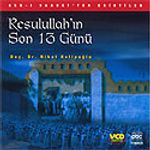 Resulullah'ın Son 13 Günü (Vcd)