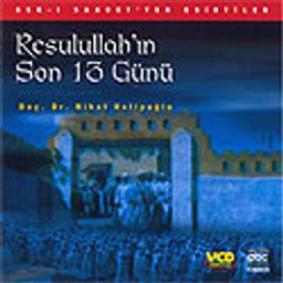 Resulullah'ın Son 13 Günü (Vcd)
