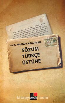Sözüm Türkçe Üstüne - Prof. Dr. Mustafa Argunşah