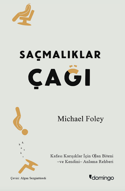 Saçmalıklar Çağı & Modern Hayat Neden Mutlu Olmayı Zorlaştırıyor?