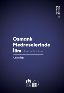 Osmanlı Medreselerinde İlim & Riyazi ve Tabii İlimler