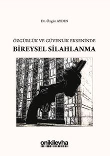 Özgürlük ve Güvenlik Ekseninde Bireysel Silahlanma