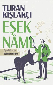 Eşekname & Eşek Bilimi ve Eşekleş(tir)me - Turan Kışlakçı