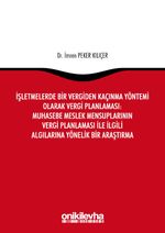 İşletmelerde Bir Vergiden Kaçınma Yöntemi Olarak Vergi Planlaması: Muhasebe Meslek Mensuplarının Vergi Planlaması ile İlgili Algılarına Yönelik Bir Araştırma