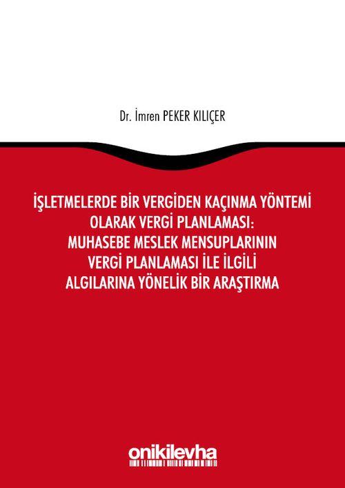 İşletmelerde Bir Vergiden Kaçınma Yöntemi Olarak Vergi Planlaması: Muhasebe Meslek Mensuplarının Vergi Planlaması ile İlgili Algılarına Yönelik Bir Araştırma