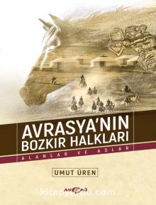 Avrasya’nın Bozkır Halkları (Alanlar Ve Aslar) - Umut Üren