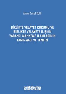 Birlikte Velayet Kurumu ve Birlikte Velayete İlişkin Yabancı Mahkeme İlamlarının Tanınması ve Tenfizi