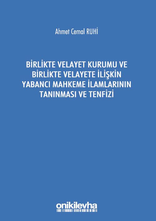 Birlikte Velayet Kurumu ve Birlikte Velayete İlişkin Yabancı Mahkeme İlamlarının Tanınması ve Tenfizi