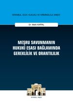 Meşru Savunmanın Hukuki Esası Bağlamında Gereklilik ve Orantılılık İstanbul Ceza Hukuku ve Kriminoloji Arşivi Yayın No:23