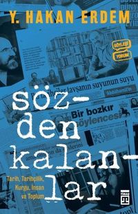 Sözden Kalanlar & Tarih, Tarihçilik, Kurgu, İnsan ve Toplum