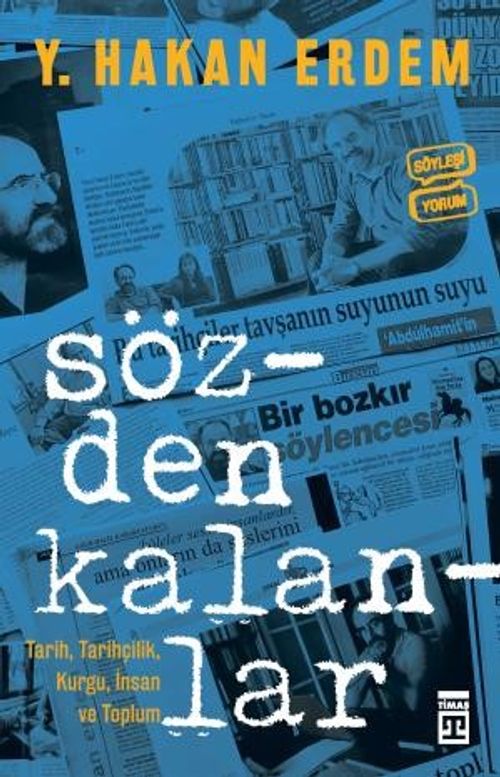Sözden Kalanlar & Tarih, Tarihçilik, Kurgu, İnsan ve Toplum
