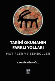 Tarihi Okumanın Farklı Yolları & Motifler ve Semboller