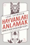 Hayvanları Anlamak & K&ouml;pek ve Kedi Severler İ&ccedil;in Felsefe