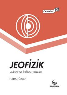Jeofizik & Yerküre'nin Kalbine Yolculuk