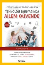 Teknoloji Dünyasında Ailem Güvende