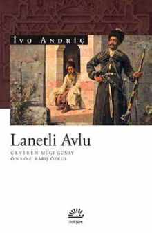Lanetli Avlu - İvo Andriç