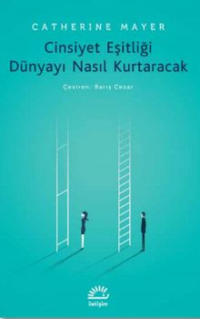 Cinsiyet Eşitliği Dünyayı Nasıl Kurtaracak