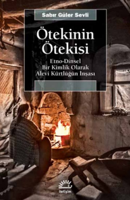 Ötekinin Ötekisi & Etno-Dinsel Bir Kimlik Olarak Alevi Kürtlüğün İnşası