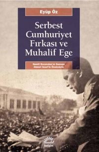 Serbest Cumhuriyet Fırkası ve Muhalif Ege