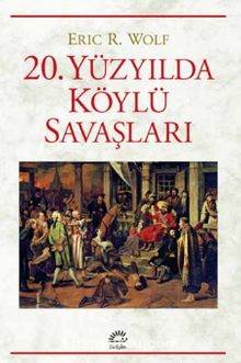 20. Yüzyılda Köylü Savaşları - Eric R. Wolf