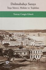 Dolmabahçe Sarayı İnşa Süreci, Mekan ve Teşkilatı
