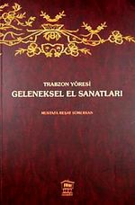 Trabzon Yöresi Geleneksel El Sanatları