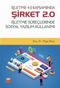 İşletme 4.0 Kapsamında Şirket 2.0 - İşletme Süreçlerinde Sosyal Yazılım Kullanımı