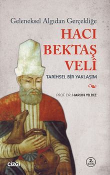 Geleneksel Algıdan Gerçekliğe Hacı Bektaşi Veli & Tarihsel Bir Yaklaşım