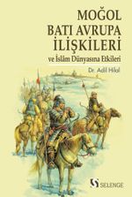 Moğol-Batı Avrupa İlişkileri ve İslam Dünyasına Etkileri