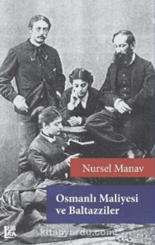 Osmanlı Maliyesi ve Baltazziler - Nursel Manav