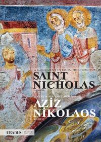 Likya'da Bir Anıt: Myra'nin Aziz Nikolaos Kilisesi  / A Monument In Lycia: The Church Of Saint Nicholas In Myra