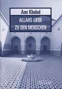 Allahs Liebe zu den Menschen (Amr Khaled)
