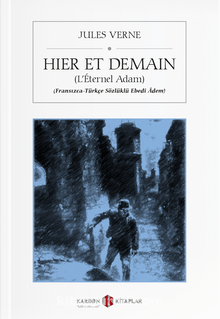 Hier Et Demain (L'Éternel Adam) (Fransızca-Türkçe Sözlüklü Ebedî Âdem) 