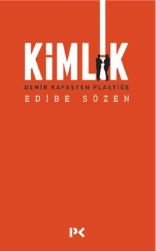 Kimlik & Demir Kafesten Plastiğe