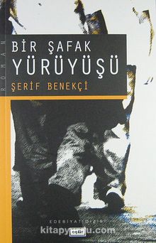 Bir Şafak Yürüyüşü - Şerif Benekçi