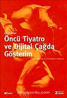Öncü Tiyatro ve Dijital Çağda Gösterim - Ayşın Candan